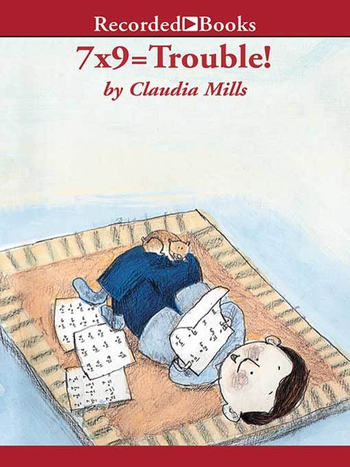 Title details for 7X9 = Trouble! by Claudia Mills - Available